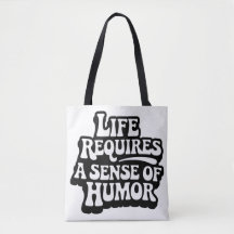"Life Requires A Sense Of Humour"