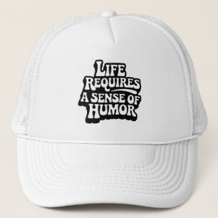 "Life Requires A Sense Of Humour" Trucker Hat