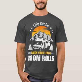 Life Rocks When Living Room Rolls Camp Camping T-Shirt