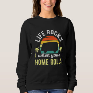 Life Rocks When Your Home Rolls - Camper Camping V Sweatshirt