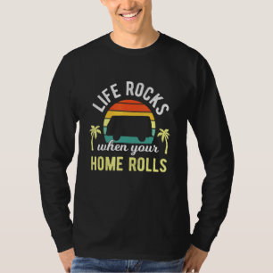 Life Rocks When Your Home Rolls - Camper Camping V T-Shirt