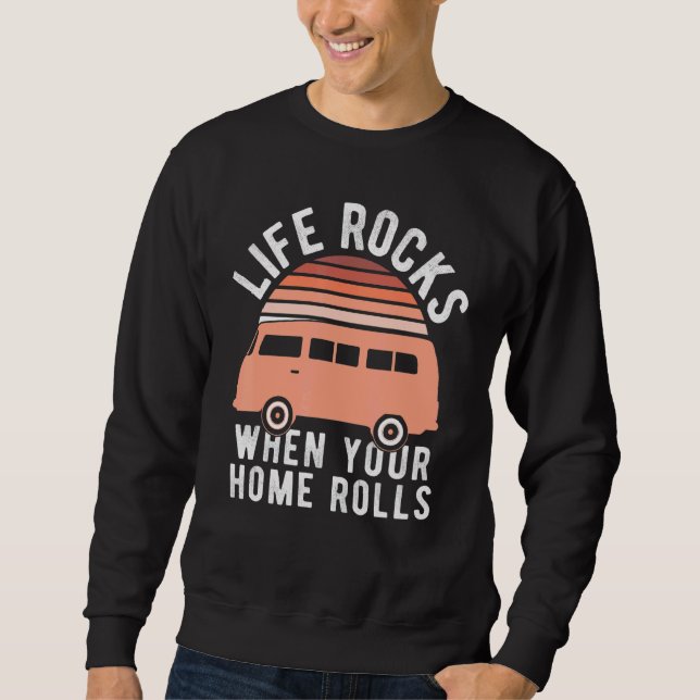 Life Rocks When Your Home Rolls - Camping Van Life Sweatshirt (Front)