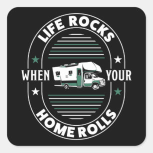 Life Rocks When your Home Rolls RV Gift Square Sticker