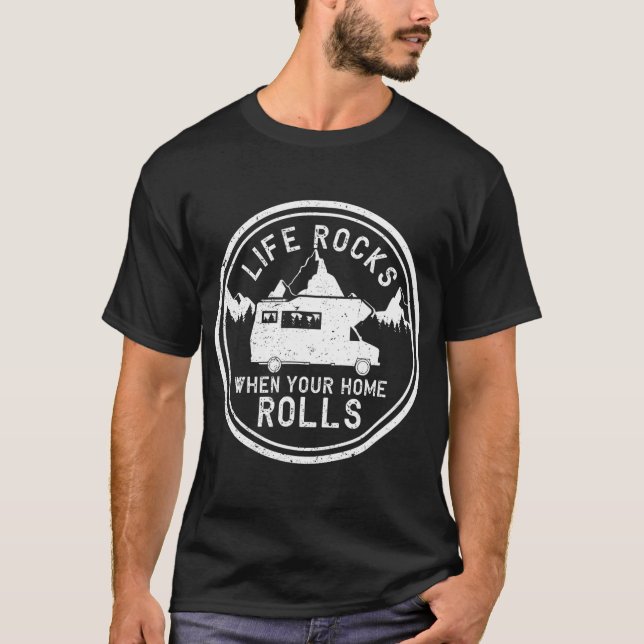 Life Rocks When Your Home Rolls Shirt Funny RV (Front)