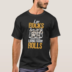 Life Rocks When Your Living Room Rolls Camper Cara T-Shirt
