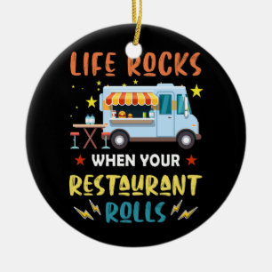 Life Rocks When Your Restaurant Rolls - Food Truck Ceramic Ornament