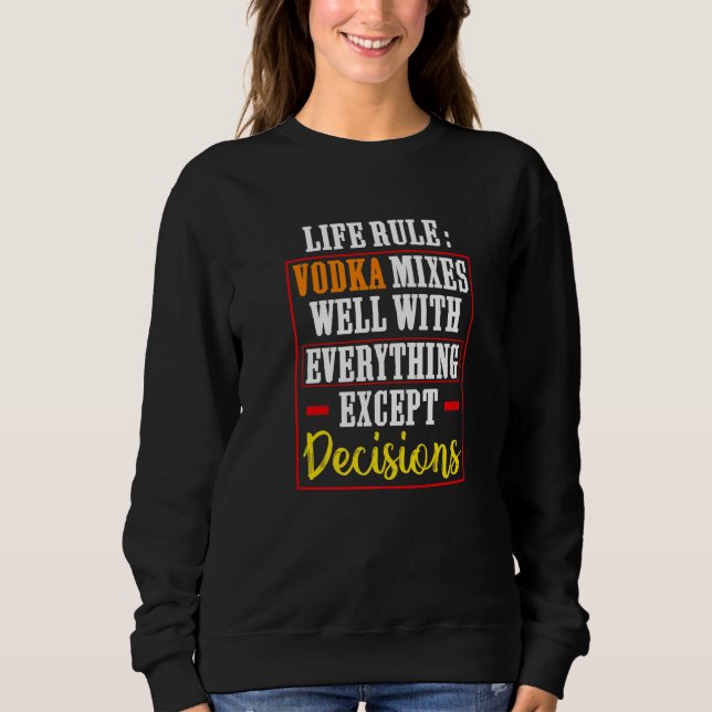 Life Rule Vodka Mixes Well Bollywood Sarcastic Sweatshirt (Front)