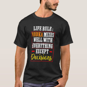 Life Rule Vodka Mixes Well Bollywood Sarcastic   T-Shirt