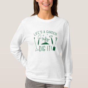 Life’s A Garden T-Shirt