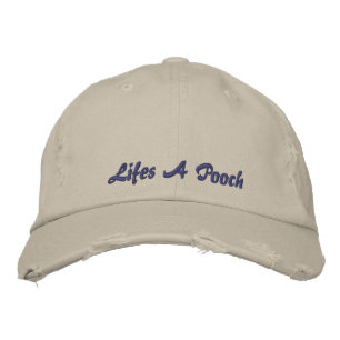 Life’s A Pooch Dog Lovers Vintage Rustic Embroidered Hat