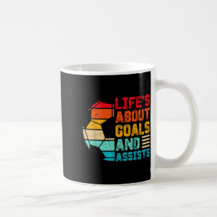 Life’s About Goals And Ists Funny Boys Girls Socce Coffee Mug