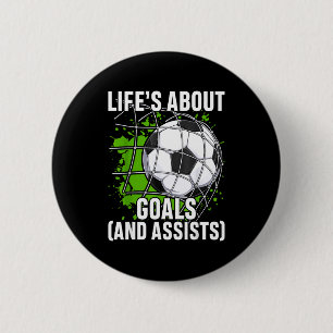 Life’s About Goals And Ists Funny Quote Youth Socc 6 Cm Round Badge