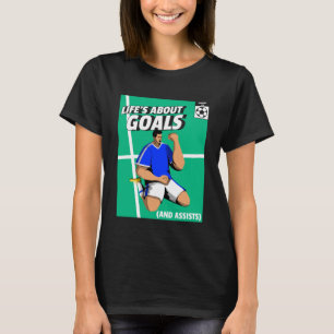 Life s About Goals & Assists Soccer Football 3 T-Shirt