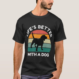 Life�s Better With a Dog - Dog Lover Design T-Shirt