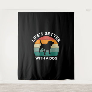 Life’s Better With a Dog - Dog Lover Design Tapestry