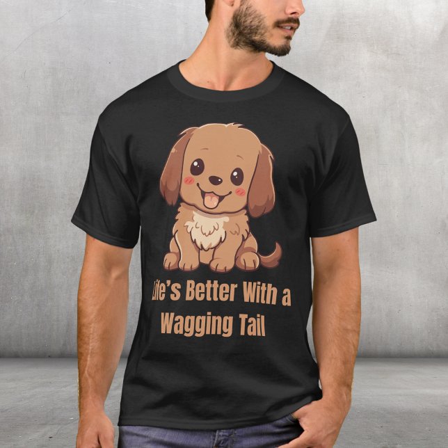 Life’s Better With a Wagging Tail T-Shirt (Creator Uploaded)