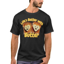 Life’s Better With Butter – Cute Bread & Butter