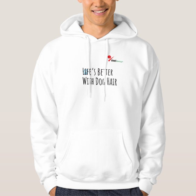 Life’s Better With Dog Hair – Funny Pet Lover Gift Hoodie (Front)