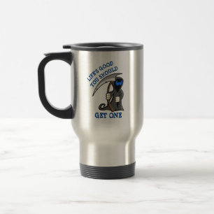 LIFE’S GOOD, YOU SHOULD GET ONE  TRAVEL MUG