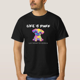 Life’s Ruff – Puppy Therapy to the Rescue' t-shirt