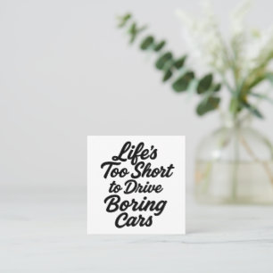 Life’s Too Short to Drive Boring Cars – Sports Car Square Business Card
