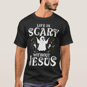Life Scary Without Jesus Christian Halloween Costu T-Shirt