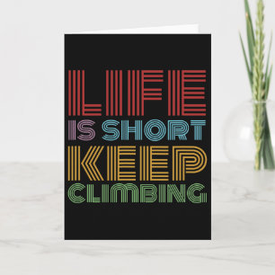 Life Short Keep Climbing Bouldering Mountaineering Card