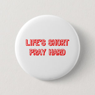 Life' Short Pray Hard 6 Cm Round Badge