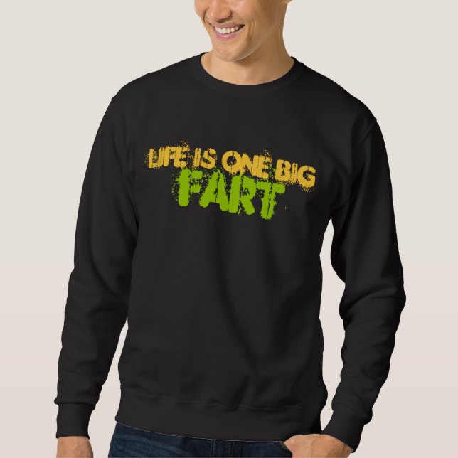 Life Stinks Sweatshirt (Front)