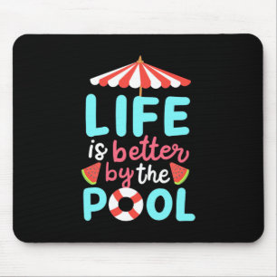 Life Swimmer Is Better By The Pool Mouse Pad