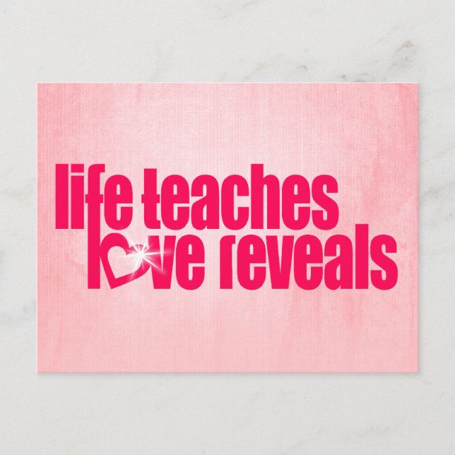 "life teaches love reveals" pink slogan postcard (Front)