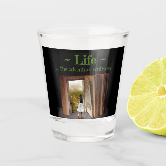 Life, the adventure continues shot glass (Front)