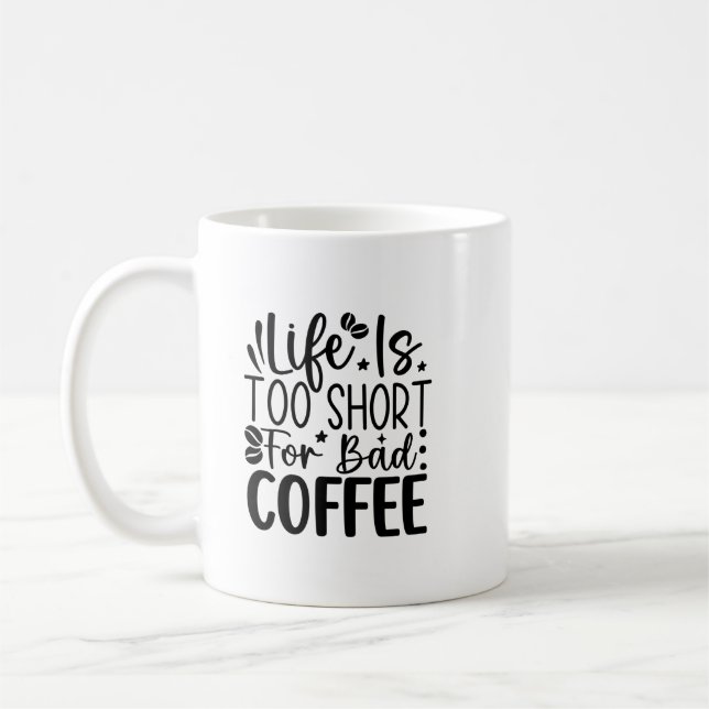 Life Too Short For A Bad Coffee  Mug (Left)