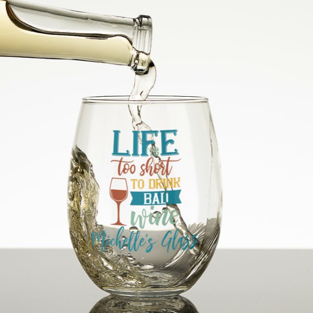 Life too Short to Drink Bad Wine Stemless Wine Glass (Creator Uploaded)