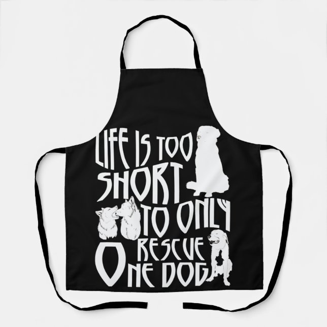Life Too Short To Only Rescue One Dog Foster Mom Apron (Front)
