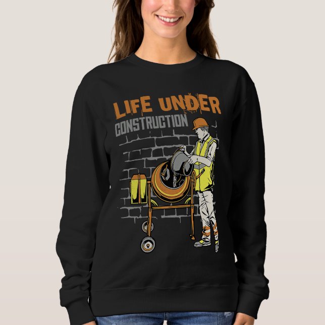 Life under construction sweatshirt (Front)