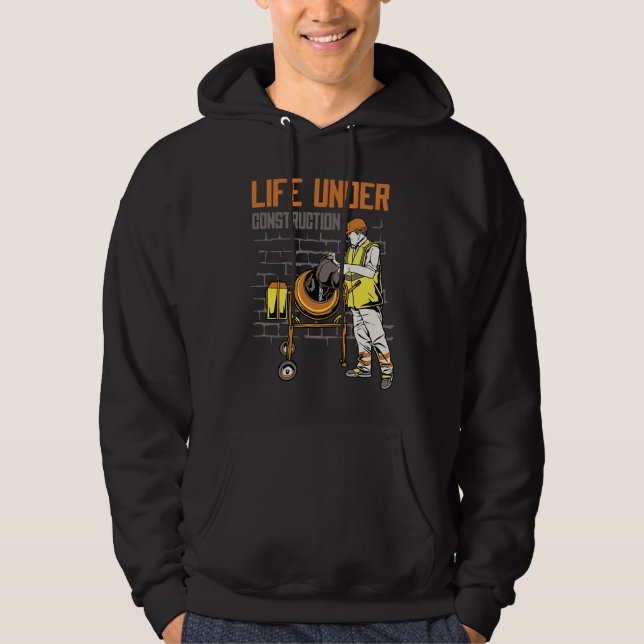 Life Under Construction Worker Men   Pun Sarcastic Hoodie (Front)