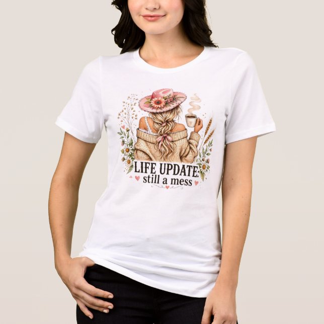 Life update: still a mess Tri-Blend shirt (Front)