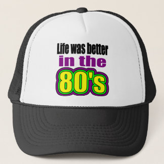 Life was better in the 80's trucker hat