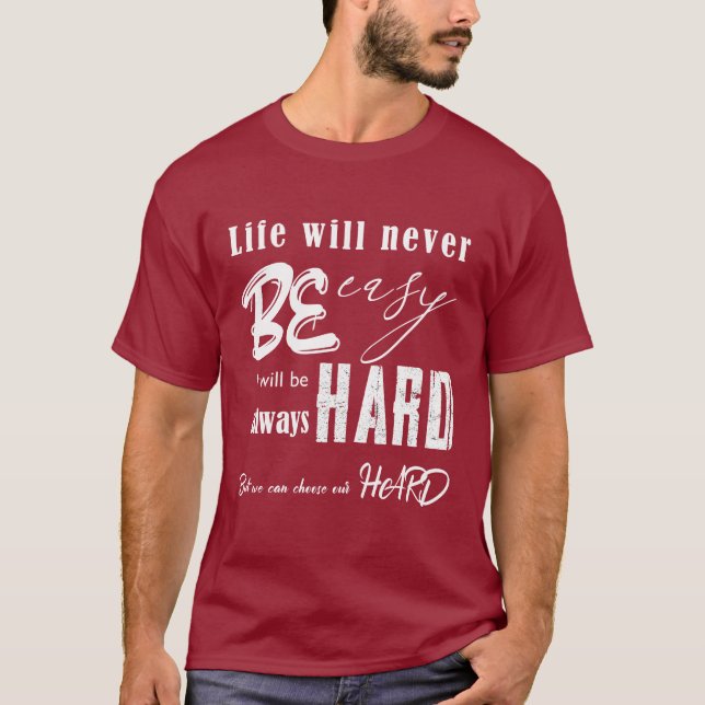 life will never be easy  T-Shirt (Front)