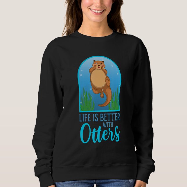 Life With Cute Otters Forest Animal Wildlife Natur Sweatshirt (Front)