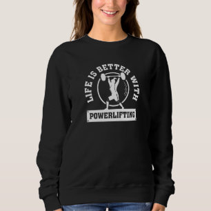 Life With Gym and Barbells Powerlifting Quote Sweatshirt