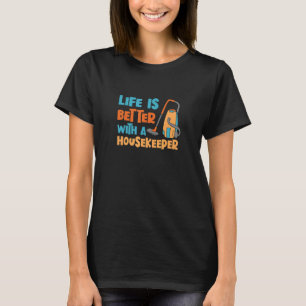 Life With Housekeeping Professional Maid Cleaning T-Shirt