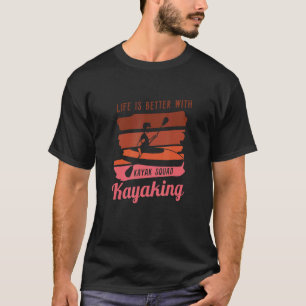 Life With Kayaking Canoe Whitewater Kayak T-Shirt