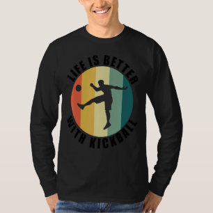 Life With Kickball Ironic Saying Ball Sports Train T-Shirt