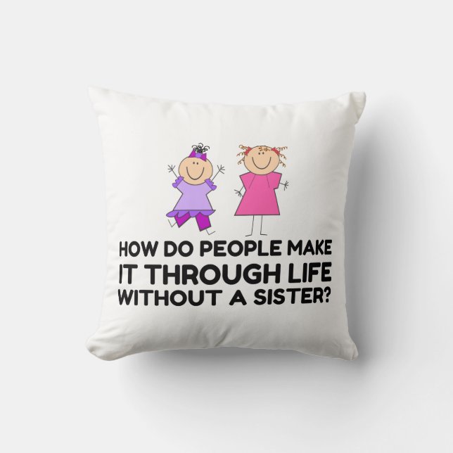 LIFE WITHOUT A SISTER CUSHION (Front)