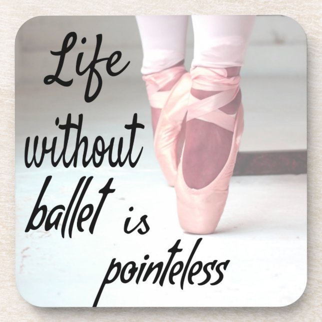 Life without ballet is pointeless Pink Pointe Shoe Coaster (Front)