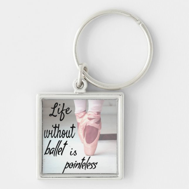 Life without ballet is pointeless Pink Pointe Shoe Key Ring (Front)