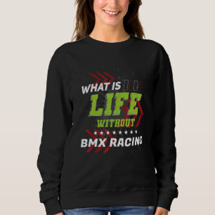 Life Without BMX Racing Sports Humor Games Sweatshirt