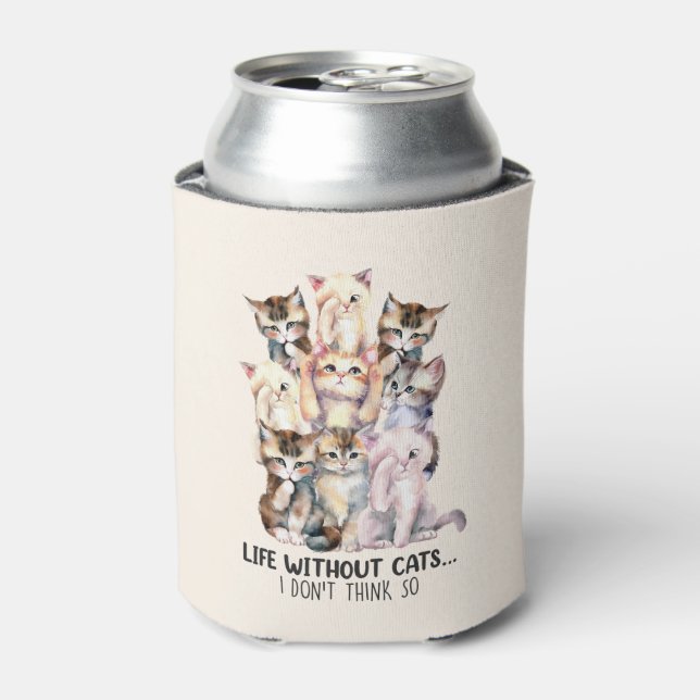Life Without Cats? I Don’t Think So Can Cooler (Can Front)
